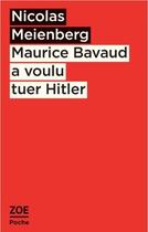 Couverture du livre « Maurice Bavaud a voulu tuer Hitler » de Nicolas Meienberg aux éditions Zoe