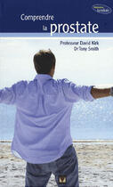 Couverture du livre « Comprendre la prostate » de David Kirk et Tony Smith aux éditions Modus Vivendi