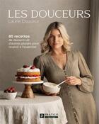 Couverture du livre « Les douceurs : 85 recettes de desserts et d'autres plaisirs pour revenir à l'essentiel » de Laurie Douceur aux éditions Pratico Edition
