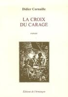 Couverture du livre « La croix du carage » de Didier Cornaille aux éditions Armancon