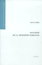 Couverture du livre « Anatomie de la troisième personne » de Guy Le Gaufey aux éditions Epel