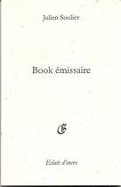 Couverture du livre « Book émissaire » de Julien Soulier aux éditions Eclats D'encre
