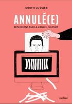 Couverture du livre « Annul(e)e. reflexions sur la cancel culture » de Lussier Judith aux éditions Cardinal Editions