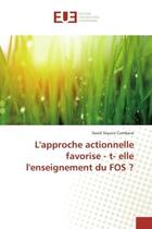 Couverture du livre « L'approche actionnelle favorise - t- elle l'enseignement du FOS ? » de David Siquice Cumbane aux éditions Editions Universitaires Europeennes