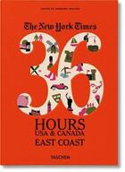 Couverture du livre « The New York Times ; 36 hours ; Usa & Canada ; East Coast » de  aux éditions Taschen