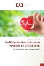 Couverture du livre « Profil epidemio-clinique de l'anemie et grossesse - cas de l'hopital saint joseph/ limete » de Masunda Markpatreak aux éditions Editions Universitaires Europeennes