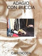 Couverture du livre « Adagio con buccia » de Canedicoda aux éditions Nero
