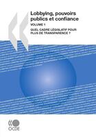 Couverture du livre « Lobbying, pouvoirs publics et confiance t1 quel cadre legislatif pour plus de... - transparence ? » de  aux éditions Oecd