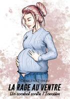 Couverture du livre « La rage au ventre - un combat contre l invasive » de Videau Charlene aux éditions Stylit