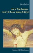 Couverture du livre « De la vie d'amour envers le sacré-coeur de Jésus » de Leon Dehon aux éditions Books On Demand