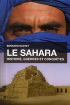 Couverture du livre « Le Sahara ; histoire, guerres et conquêtes » de Bernard Nantet aux éditions Tallandier