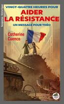 Couverture du livre « Vingt-quatre heures pour aider la Résistance : Un message pour Théo » de Catherine Cuenca aux éditions Oskar