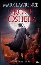 Couverture du livre « La reine rouge Tome 3 : la roue d'Osheim » de Mark Lawrence aux éditions Bragelonne