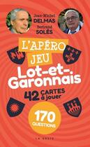 Couverture du livre « L'apéro jeu lot-et-garonnais ; 170 questions » de Bertrand Soles et Jean-Michel Delmas aux éditions Geste