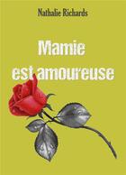 Couverture du livre « Mamie est amoureuse » de Nathalie Richards aux éditions Librinova