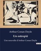 Couverture du livre « Un estropié : Une nouvelle d'Arthur Conan Doyle » de Arthur Conan Doyle aux éditions Culturea