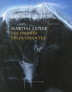 Couverture du livre « Les ombres éblouissantes » de Martial Leiter aux éditions Cahiers Dessines