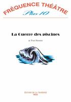 Couverture du livre « Revue Frequence Theatre Plus N.10 ; La Guerre Des Piscines » de Yves Navarre aux éditions La Traverse