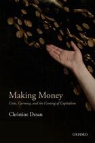 Couverture du livre « Making Money: Coin, Currency, and the Coming of Capitalism » de Desan Christine aux éditions Oup Oxford