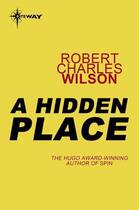 Couverture du livre « A Hidden Place » de Robert Charles Wilson aux éditions Orion