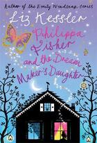 Couverture du livre « Philippa Fisher and the Dream Maker's Daughter eBook » de Liz Kessler aux éditions Orion Digital