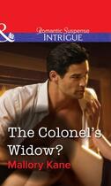 Couverture du livre « The Colonel's Widow? (Mills & Boon Intrigue) » de Mallory Kane aux éditions Mills & Boon Series