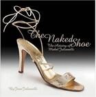 Couverture du livre « The naked shoe the artistry of mabel juliannelli » de Julianelli Jane aux éditions Acc Art Books