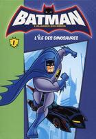 Couverture du livre « Batman - l'alliance des héros t.1 ; l'île des dinosaures » de  aux éditions Hachette Jeunesse