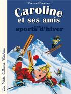 Couverture du livre « Caroline et ses amis ; aux sports d'hiver » de Pierre Probst aux éditions Hachette Enfants