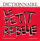 Couverture du livre « Dictionnaire le petit rebelle » de Claudine Desmarteau aux éditions Seuil Jeunesse