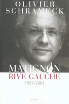 Couverture du livre « Essais (h.c.) matignon, rive gauche (1997-2001) » de Olivier Schrameck aux éditions Seuil