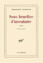 Couverture du livre « Sous bénéfice d'inventaire » de Marguerite Yourcenar aux éditions Gallimard