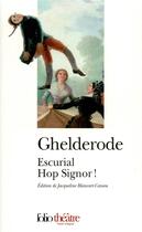 Couverture du livre « Escurial ; hop signor ! » de Michel De Ghelderode aux éditions Folio