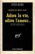Couverture du livre « Adieu la vie, adieu l'amour... » de Horace Mccoy aux éditions Gallimard