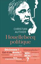 Couverture du livre « Houellebecq politique » de Christian Authier aux éditions Flammarion