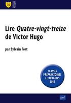 Couverture du livre « Lire Quatre-vingt-treize de victor hugo » de Sylvain Fort aux éditions Belin Education