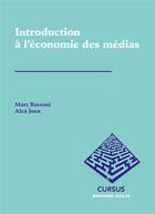 Couverture du livre « Introduction à l'économie des médias » de Alexandre Joux et Marc Bassoni aux éditions Armand Colin