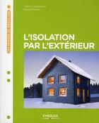 Couverture du livre « L'isolation par l'extérieur » de Thierry Gallauziaux et David Fedullo aux éditions Eyrolles