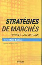 Couverture du livre « Stratégies de marchés ; futures, CFD, actions » de Bernard Prats-Desclaux aux éditions Eyrolles