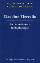 Couverture du livre « La connaissance métaphysique » de Claudine Tiercelin aux éditions Fayard