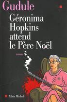 Couverture du livre « Geronima Hopkins Attend Le Pere Noel » de Anne Duguël aux éditions Albin Michel