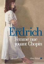 Couverture du livre « Femme nue jouant Chopin » de Louise Erdrich aux éditions Albin Michel