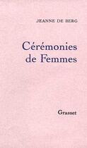 Couverture du livre « Cérémonies de femmes » de Jeanne De Berg aux éditions Grasset