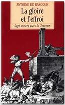 Couverture du livre « La gloire et l'effroi ; sept morts sous la Terreur » de Antoine De Baecque aux éditions Grasset