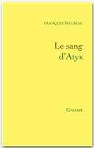 Couverture du livre « Le sang d'Atys » de Francois Mauriac aux éditions Grasset Et Fasquelle