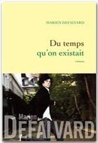 Couverture du livre « Du temps qu'on existait » de Marien Defalvard aux éditions Grasset