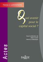 Couverture du livre « Quel avenir pour le capital social ? » de Alain Couret et Collectif et Herve Le Nabasque aux éditions Dalloz