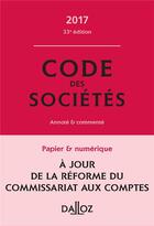 Couverture du livre « Code des sociétés 2017, commenté (33e édition) » de Alain Lienhard et Pascal Pisoni et Jean-Paul Valuet aux éditions Dalloz