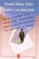 Couverture du livre « Lettres à un jeune poète » de Rainer Maria Rilke aux éditions Le Livre De Poche