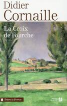 Couverture du livre « La croix de fourche » de Didier Cornaille aux éditions Presses De La Cite